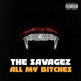 All My Bitches by The Savagez