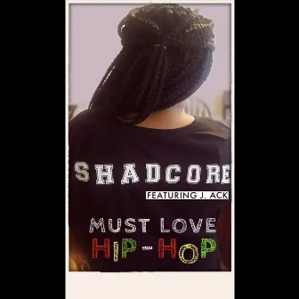 Must Love Hip-Hop by Shadcore