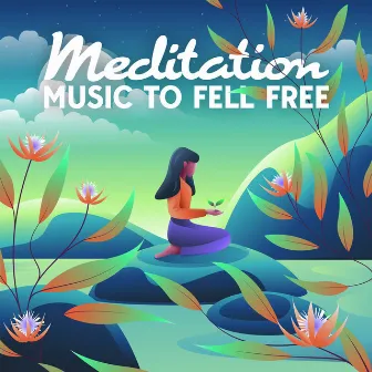 Meditation Music To Fell Free by 