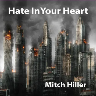 Hate in Your Heart by Mitch Hiller