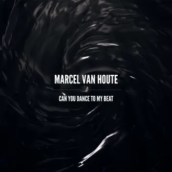 Can You Dance To My Beat by Marcel van Houte