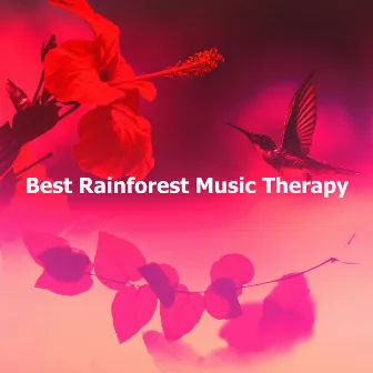 Best Rainforest Music Therapy by Rainforest Music Therapy