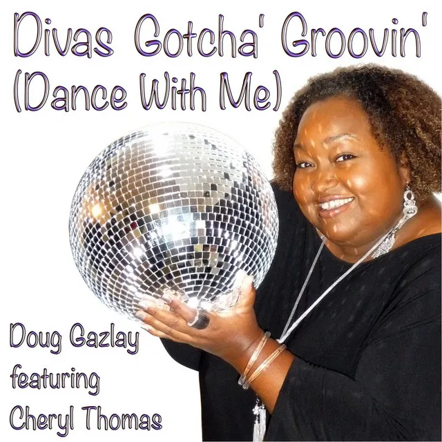 Divas Gotcha' Groovin' (Dance With Me) [feat. Cheryl Thomas]