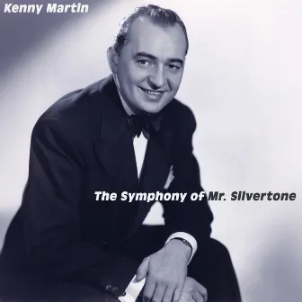 The Symphony of Mr. Silvertone - Freddy Martin Early Recordings by Freddy Martin