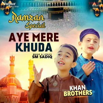 Aye Mere Khuda by Khan Brothers