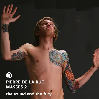 Pierre de La Rue: Masses, Vol. 2 by The Sound and the Fury