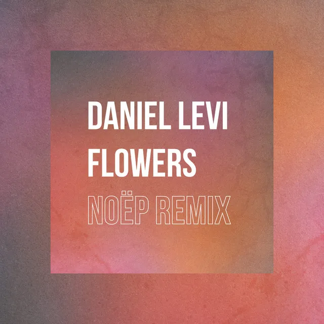 Flowers - Noëp Remix