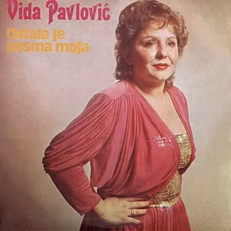 Ostala je pesma moja by Vida Pavlovic