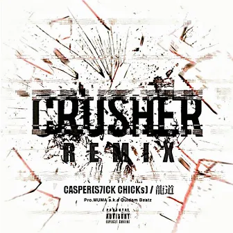 Crusher (REMIX) by CASPER