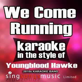 We Come Running (In the Style of Youngblood Hawke) [Karaoke Version] - Single by 2010s Karaoke Band