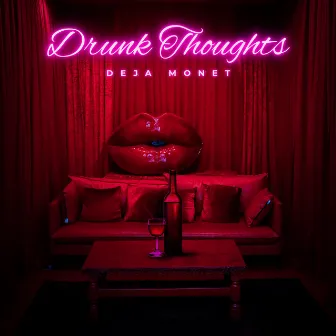 Drunk Thoughts by Deja Monet'