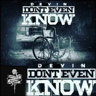 Don't Even Know by Devin