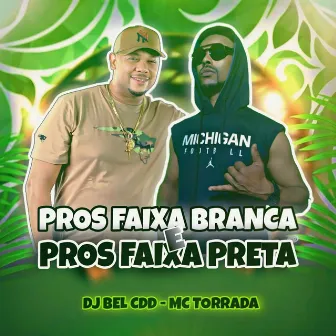 Faixa Branca & Pros Faixa Preta by Mc Torrada