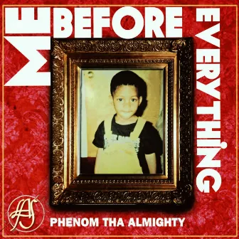 Me Before Everything by Phenom tha almighty