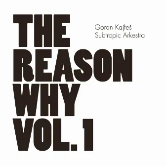 The Reason Why Vol. 1 by Goran Kajfes