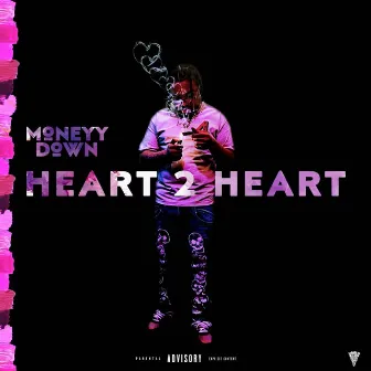 Heart 2 Heart by Moneyy Down