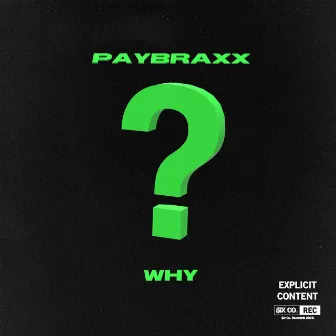 Why? by paybraxx