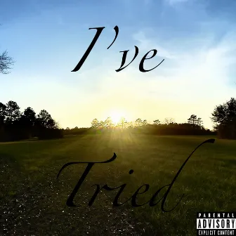 I’ve Tried by Trent Ridley