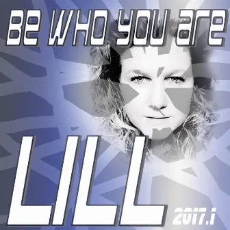 Be Who You Are by Lill