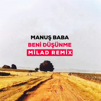 Beni Düşünme (Milad Remix) by Milad