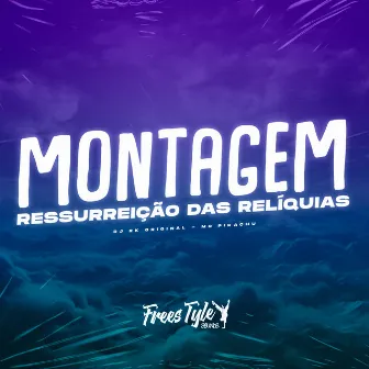 Montagem Ressurreição Das Relíquias by DJ RK Original