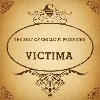 The Best Of Chillout Producer: Victima by Victima