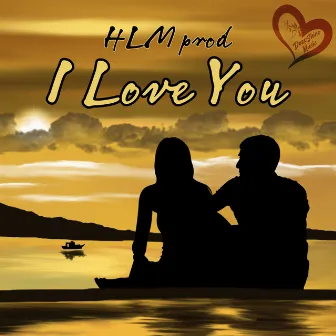 I Love You by Hlm.Prod