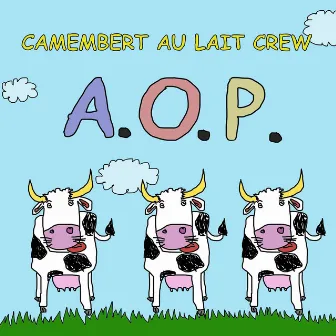 A.O.P. by Camembert Au Lait Crew