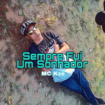 Sempre Fui um Sonhador by MC Kzé