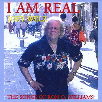 I Am Real(Joey Welz Sings The Songs Of RON O.WILLIAMS) by Joey Welz