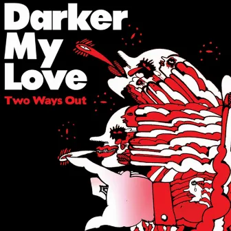 Two Ways Out by Darker My Love