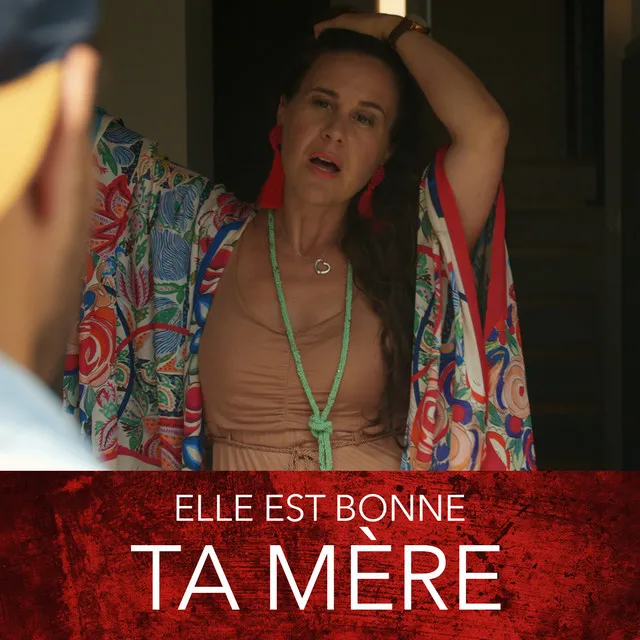 Elle est bonne ta mère