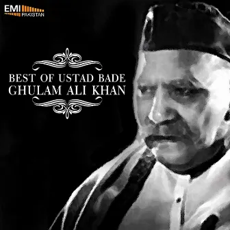 Best of Ustad Bade Ghulam Ali Khan by Bade Ghulam Ali Khan