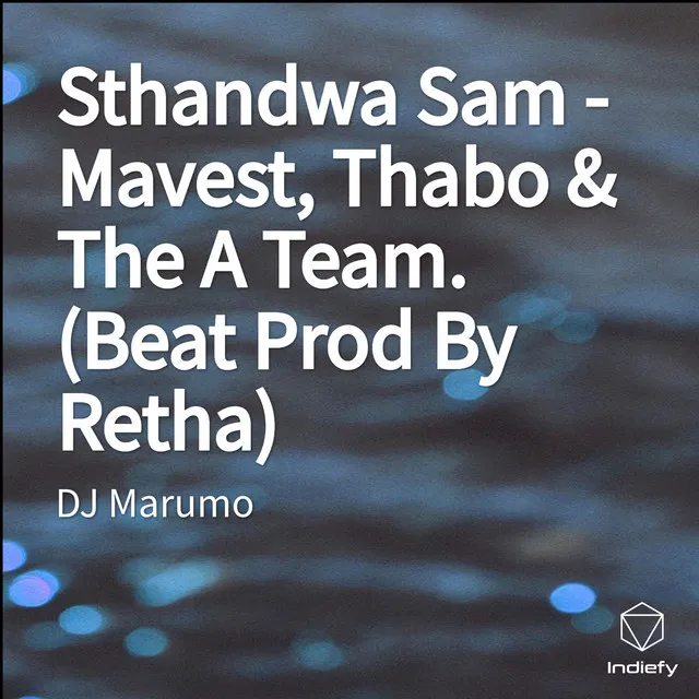 Sthandwa Sam - Mavest, Thabo & The A Team. (Beat Prod By Retha)