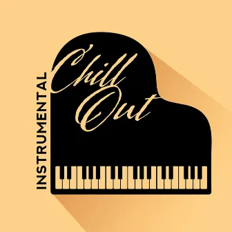 Instrumental Chill Out – Piano Pieces Composed for Relaxation, Rest and Chillout by Instrumental Music Ensemble