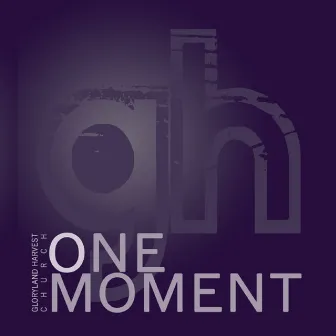 One Moment by Gloryland Harvest Church