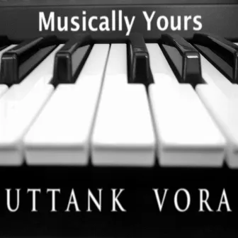 Musically Yours by Uttank Vora