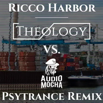 Ricco Harbor (Theology vs. Audio Mocha PsyTrance Remix) by Audio Mocha