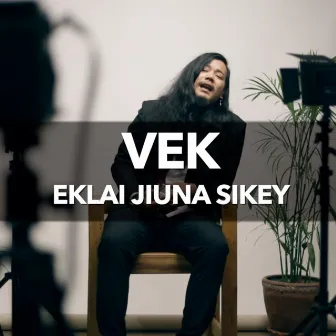 Eklai Jiuna Sikey by Vek