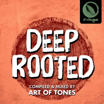 Deep Rooted (Compiled & Mixed by Art Of Tones) by Art of Tones