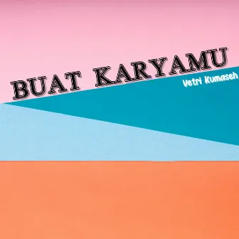 Buat KaryaMu by Vetri Kumaseh