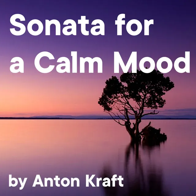 Sonatas for a Calm Mood by Anton Kraft