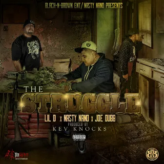 The Struggle (feat. Nasty Nano & Joe Dubb) by Lil D