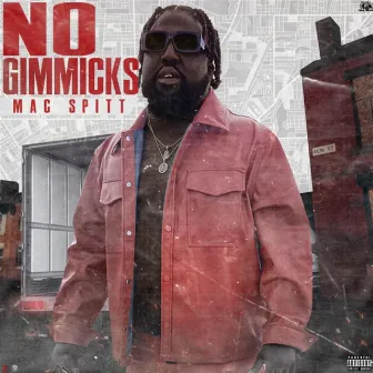 No Gimmicks by Mac spitt