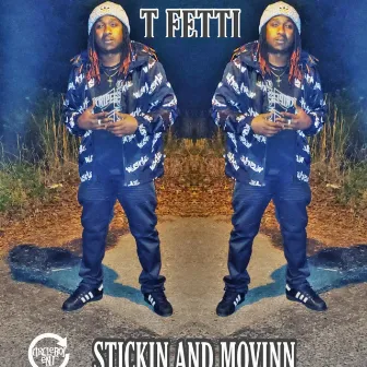 Stickin' And Movinn by T Fetti