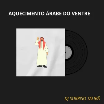 Aquecimento Árabe do Ventre by DJ Sorriso Talibã