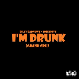 I'm Drunk (Grand Cru) by Billy Badnewz