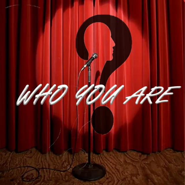 Who You Are?