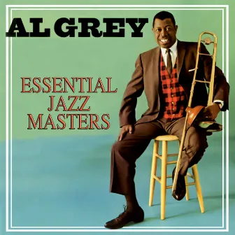 Essential Jazz Masters by Al Grey