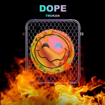 Dope by Trukan